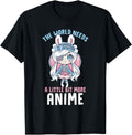 World Needs Little Bit More Anime I T-Shirt - Minimalist Print Men Women