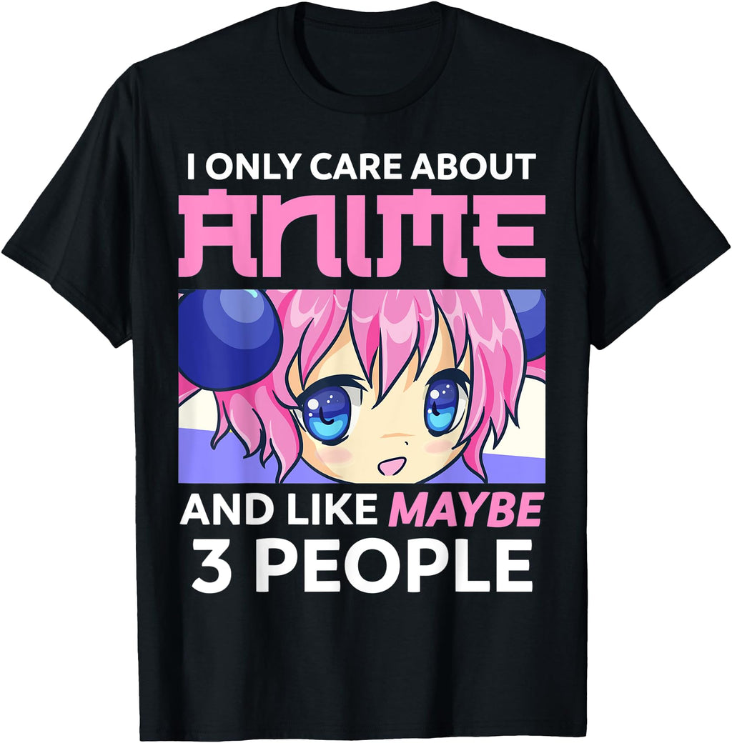 Original I Only Care About Anime And Like T-Shirt - Trendy Graphic Unisex